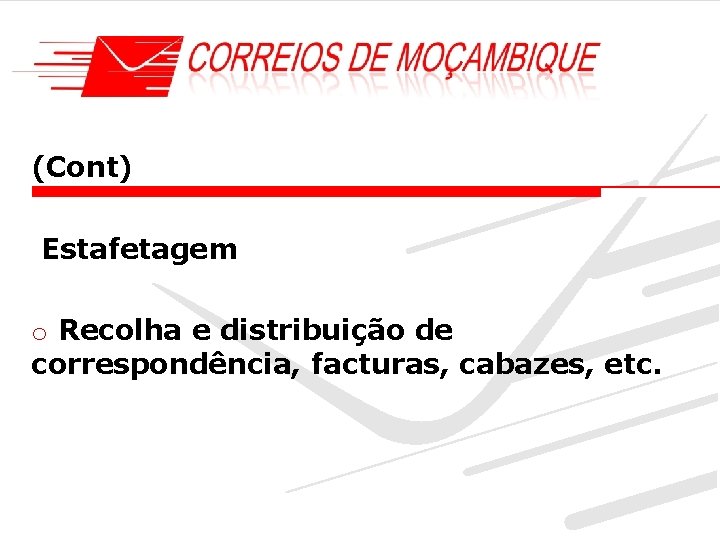 (Cont) Estafetagem o Recolha e distribuição de correspondência, facturas, cabazes, etc. 