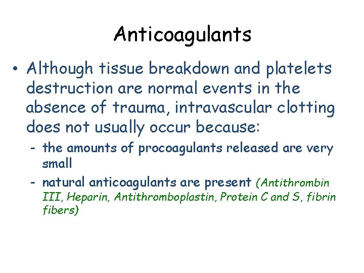 Anticoagulants • Although tissue breakdown and platelets destruction are normal events in the absence