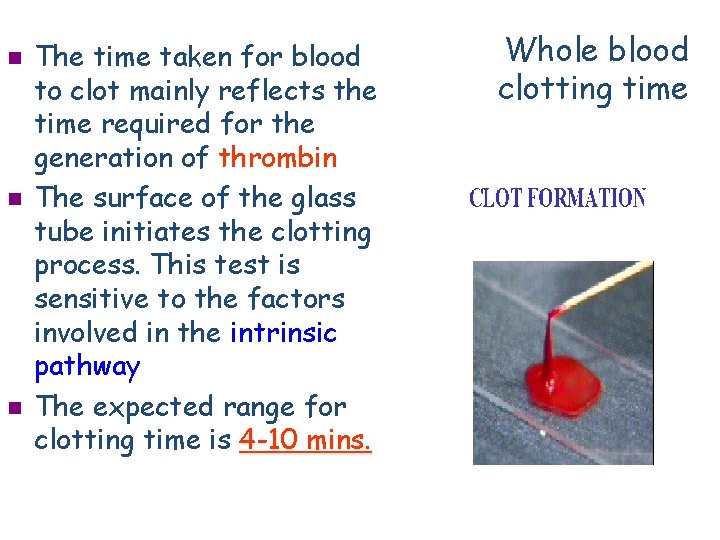 n n n The time taken for blood to clot mainly reflects the time