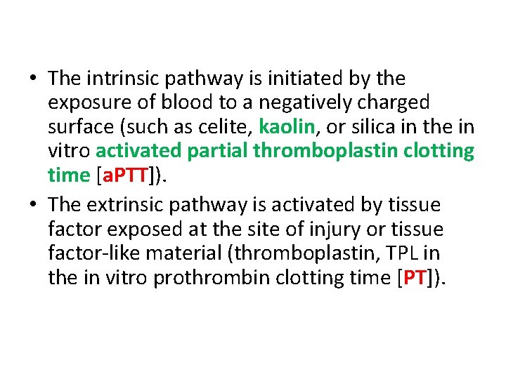  • The intrinsic pathway is initiated by the exposure of blood to a