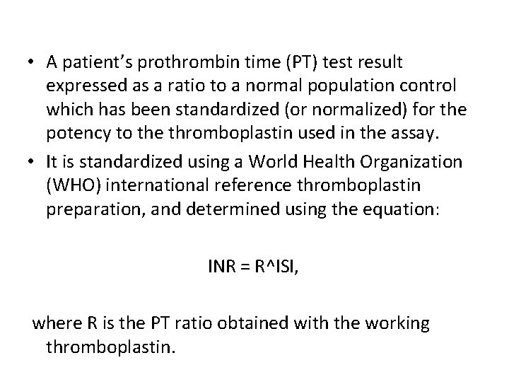  • A patient’s prothrombin time (PT) test result expressed as a ratio to