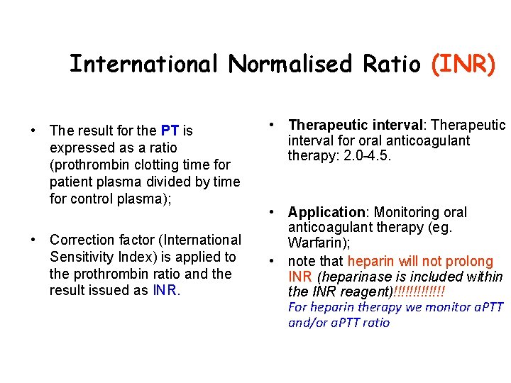 International Normalised Ratio (INR) • The result for the PT is expressed as a International Normalised Ratio (INR) • The result for the PT is expressed as a