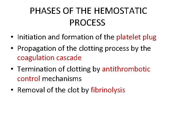 PHASES OF THE HEMOSTATIC PROCESS • Initiation and formation of the platelet plug •