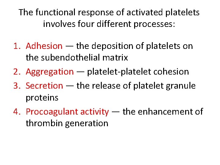 The functional response of activated platelets involves four different processes: 1. Adhesion — the