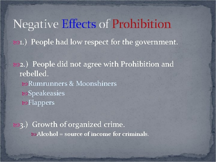 Negative Effects of Prohibition 1. ) People had low respect for the government. 2. Negative Effects of Prohibition 1. ) People had low respect for the government. 2.