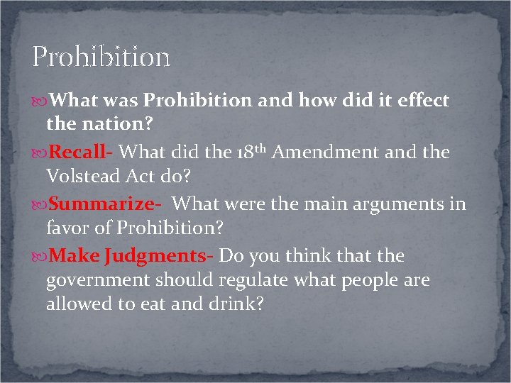 Prohibition What was Prohibition and how did it effect the nation? Recall- What did