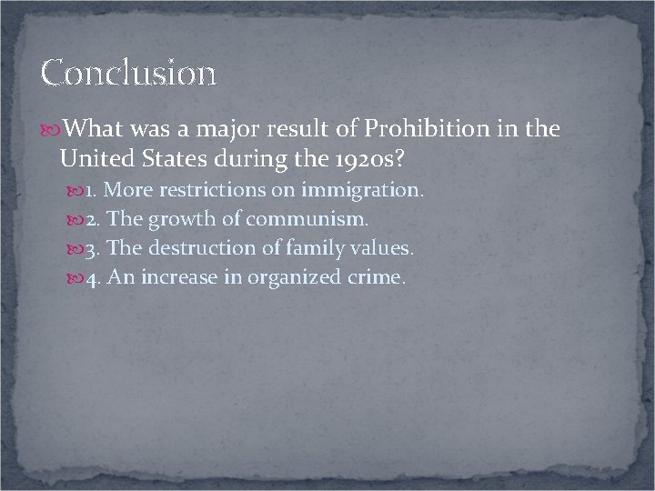 Conclusion What was a major result of Prohibition in the United States during the Conclusion What was a major result of Prohibition in the United States during the
