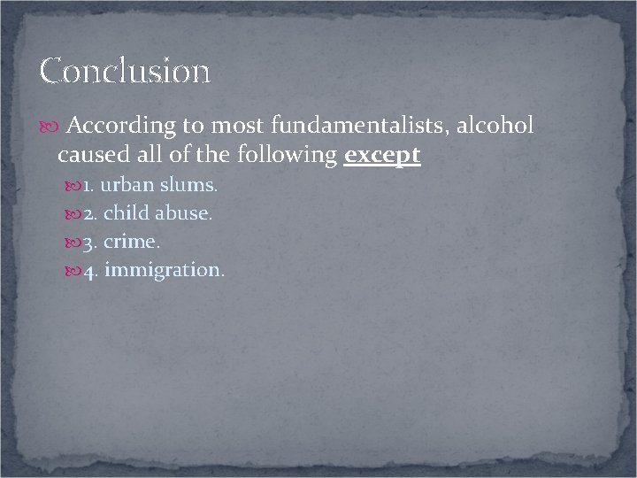 Conclusion According to most fundamentalists, alcohol caused all of the following except 1. urban Conclusion According to most fundamentalists, alcohol caused all of the following except 1. urban