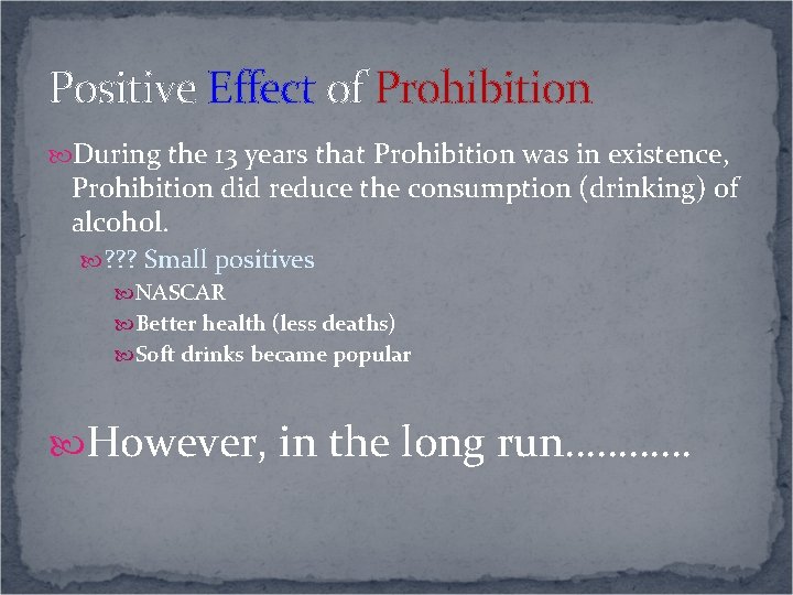 Positive Effect of Prohibition During the 13 years that Prohibition was in existence, Prohibition Positive Effect of Prohibition During the 13 years that Prohibition was in existence, Prohibition