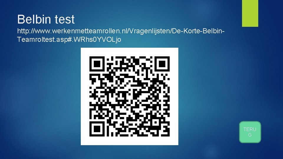 Belbin test http: //www. werkenmetteamrollen. nl/Vragenlijsten/De-Korte-Belbin. Teamroltest. asp#. WRhs 0 YVOLjo TERU G 