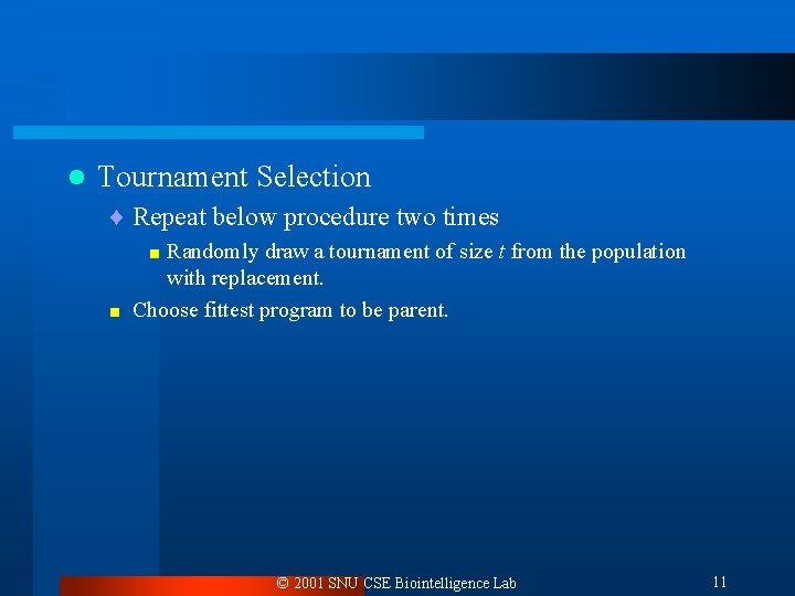 l Tournament Selection ¨ Repeat below procedure two times < Randomly < draw a l Tournament Selection ¨ Repeat below procedure two times < Randomly < draw a