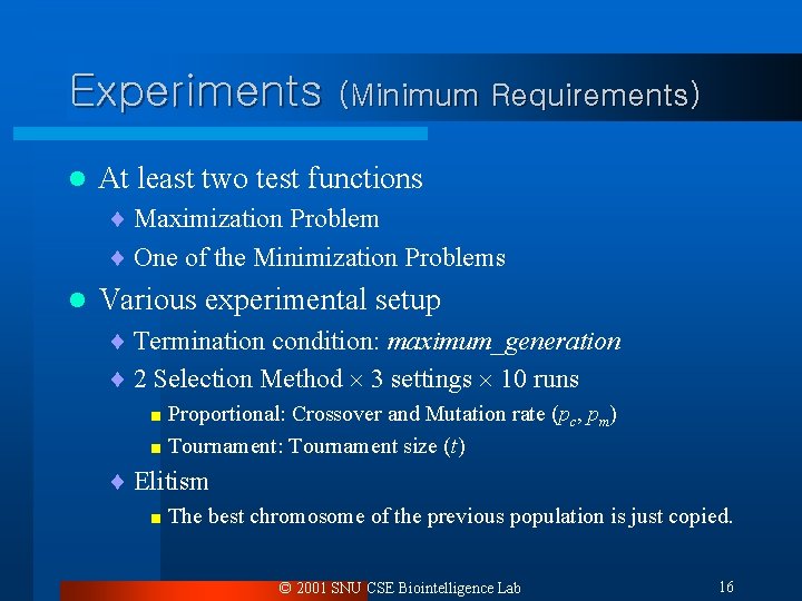 Experiments (Minimum Requirements) l At least two test functions ¨ Maximization Problem ¨ One Experiments (Minimum Requirements) l At least two test functions ¨ Maximization Problem ¨ One