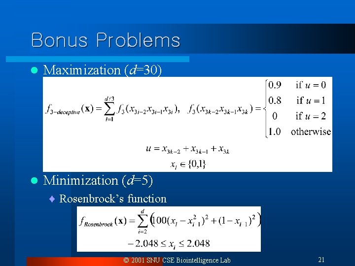 Bonus Problems l Maximization (d=30) ¨ 3 -deceptive function l Minimization (d=5) ¨ Rosenbrock’s Bonus Problems l Maximization (d=30) ¨ 3 -deceptive function l Minimization (d=5) ¨ Rosenbrock’s