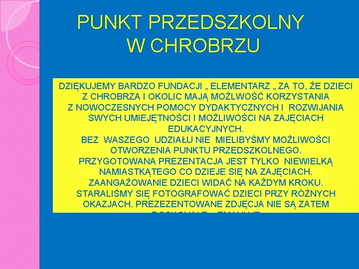 PUNKT PRZEDSZKOLNY W CHROBRZU DZIĘKUJEMY BARDZO FUNDACJI „ ELEMENTARZ „ ZA TO, ŻE DZIECI