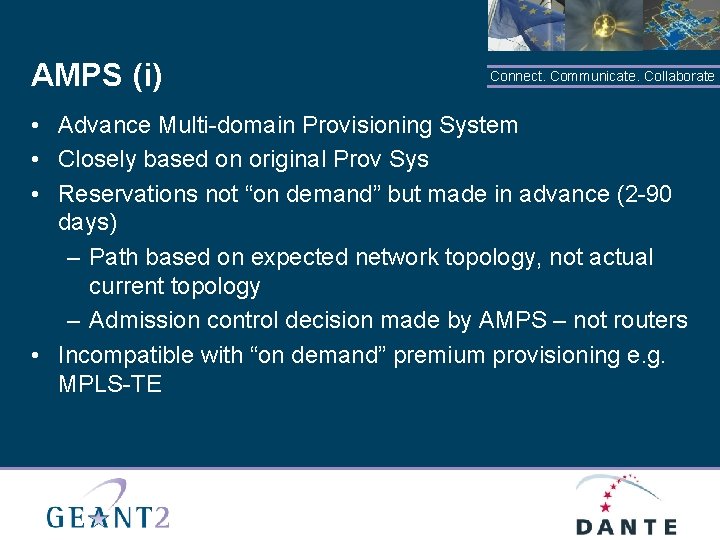 AMPS (i) Connect. Communicate. Collaborate • Advance Multi-domain Provisioning System • Closely based on