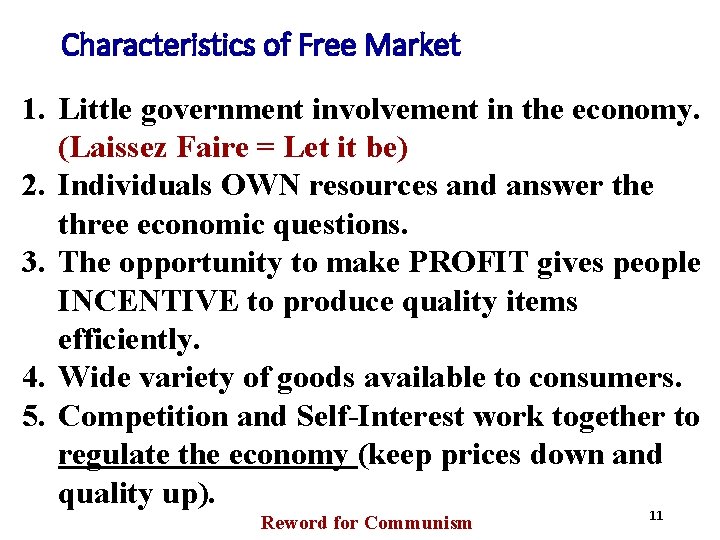 Characteristics of Free Market 1. Little government involvement in the economy. (Laissez Faire =