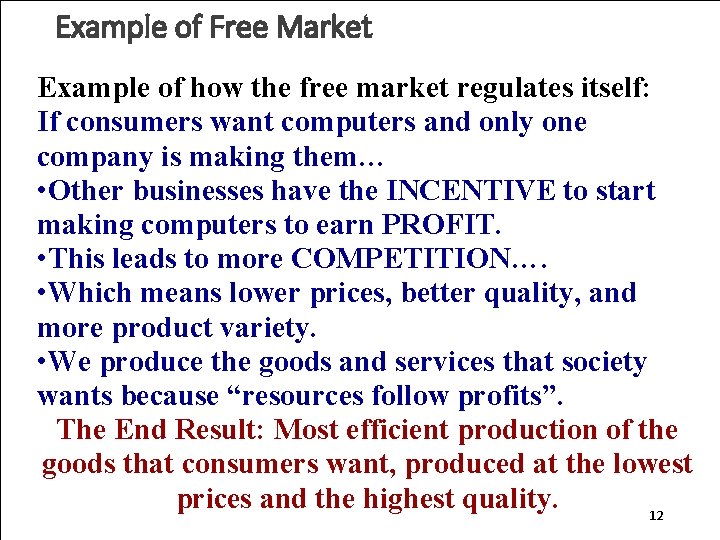 Example of Free Market Example of how the free market regulates itself: If consumers