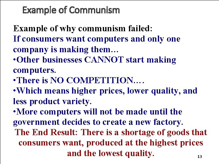 Example of Communism Example of why communism failed: If consumers want computers and only