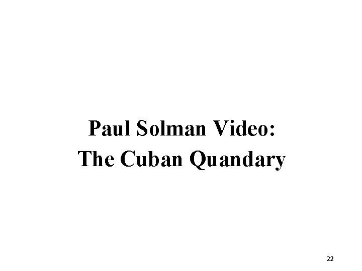 Paul Solman Video: The Cuban Quandary 22 