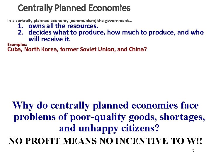 Centrally Planned Economies In a centrally planned economy (communism) the government… 1. owns all