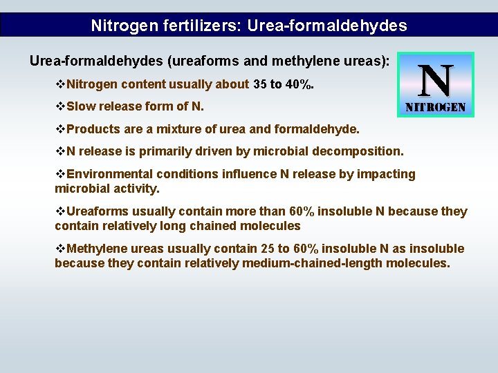 Nitrogen fertilizers: Urea-formaldehydes (ureaforms and methylene ureas): v. Nitrogen content usually about 35 to