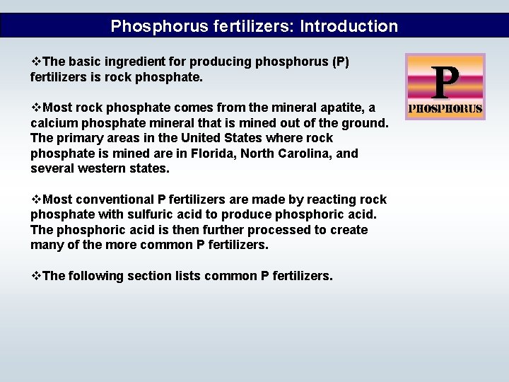 Phosphorus fertilizers: Introduction v. The basic ingredient for producing phosphorus (P) fertilizers is rock