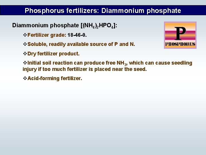 Phosphorus fertilizers: Diammonium phosphate [(NH 4)2 HPO 4]: v. Fertilizer grade: 18 -46 -0.