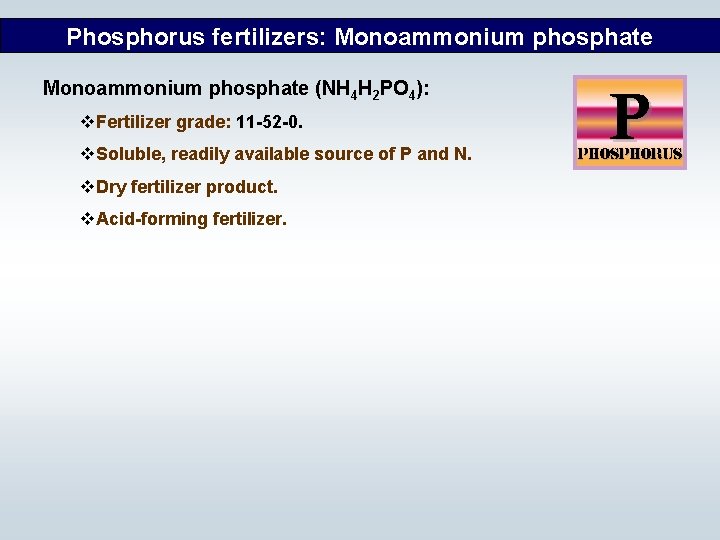 Phosphorus fertilizers: Monoammonium phosphate (NH 4 H 2 PO 4): v. Fertilizer grade: 11