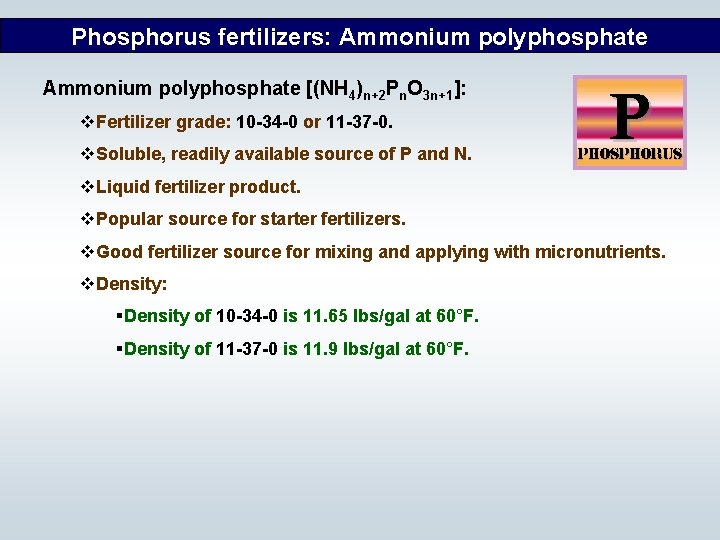 Phosphorus fertilizers: Ammonium polyphosphate [(NH 4)n+2 Pn. O 3 n+1]: v. Fertilizer grade: 10