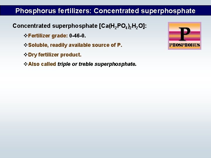 Phosphorus fertilizers: Concentrated superphosphate [Ca(H 2 PO 4)2 H 2 O]: v. Fertilizer grade:
