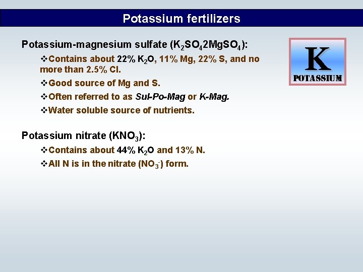 Potassium fertilizers Potassium-magnesium sulfate (K 2 SO 42 Mg. SO 4): v. Contains about