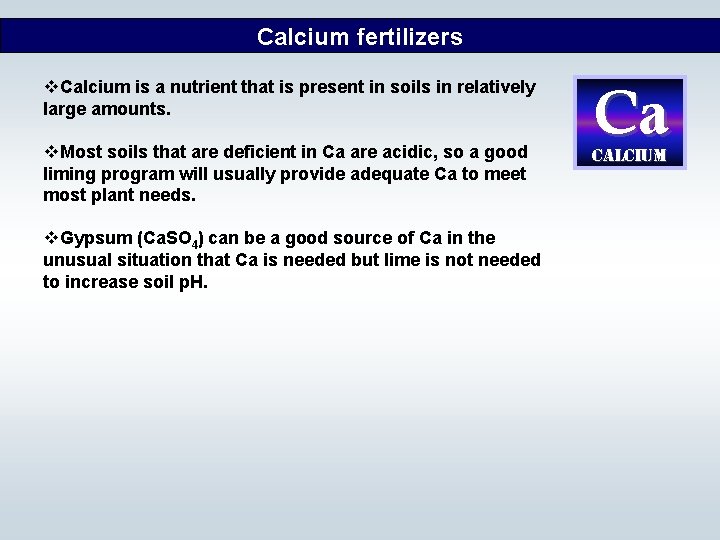 Calcium fertilizers v. Calcium is a nutrient that is present in soils in relatively