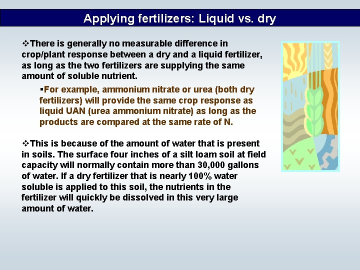 Applying fertilizers: Liquid vs. dry v. There is generally no measurable difference in crop/plant