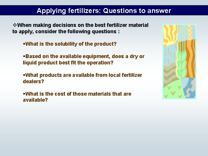 Applying fertilizers: Questions to answer v. When making decisions on the best fertilizer material