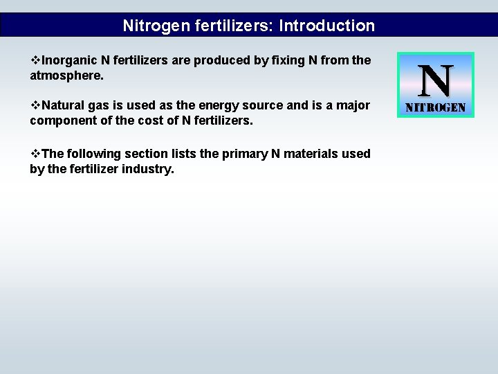Nitrogen fertilizers: Introduction v. Inorganic N fertilizers are produced by fixing N from the