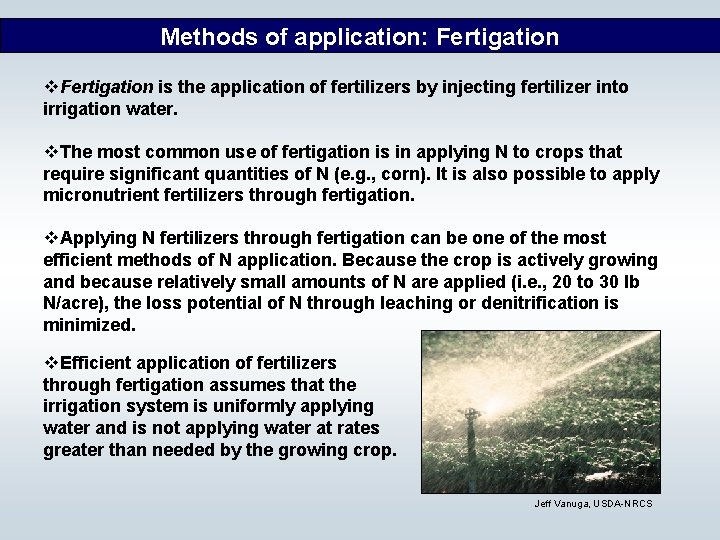 Methods of application: Fertigation v. Fertigation is the application of fertilizers by injecting fertilizer