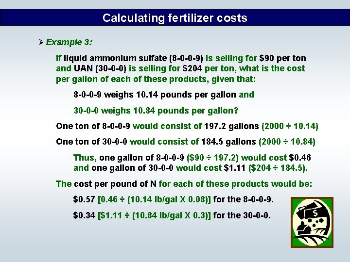 Calculating fertilizer costs ØExample 3: If liquid ammonium sulfate (8 -0 -0 -9) is