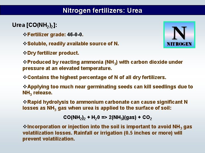 Nitrogen fertilizers: Urea [CO(NH 2)2]: v. Fertilizer grade: 46 -0 -0. v. Soluble, readily