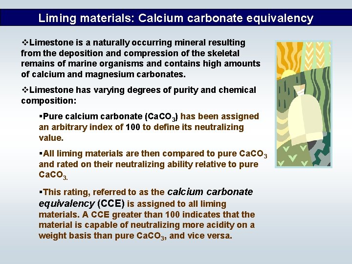 Liming materials: Calcium carbonate equivalency v. Limestone is a naturally occurring mineral resulting from