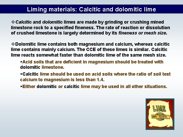 Liming materials: Calcitic and dolomitic lime v. Calcitic and dolomitic limes are made by