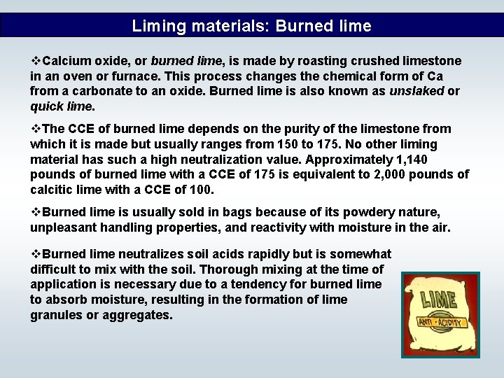 Liming materials: Burned lime v. Calcium oxide, or burned lime, is made by roasting