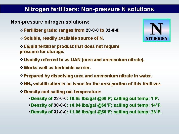 Nitrogen fertilizers: Non-pressure N solutions Non-pressure nitrogen solutions: v. Fertilizer grade: ranges from 28