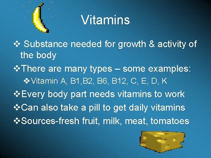 Vitamins v Substance needed for growth & activity of the body v. There are