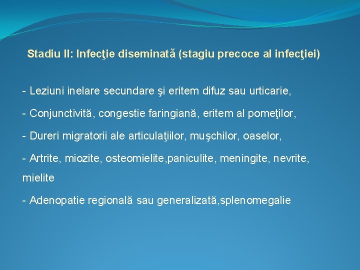 Stadiu II: Infecţie diseminată (stagiu precoce al infecţiei) - Leziuni inelare secundare şi eritem