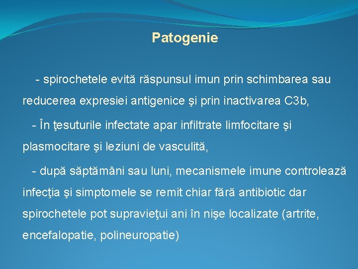 Patogenie - spirochetele evită răspunsul imun prin schimbarea sau reducerea expresiei antigenice şi prin