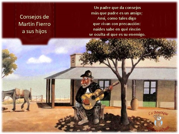 Consejos de Martín Fierro a sus hijos Un padre que da consejos más que