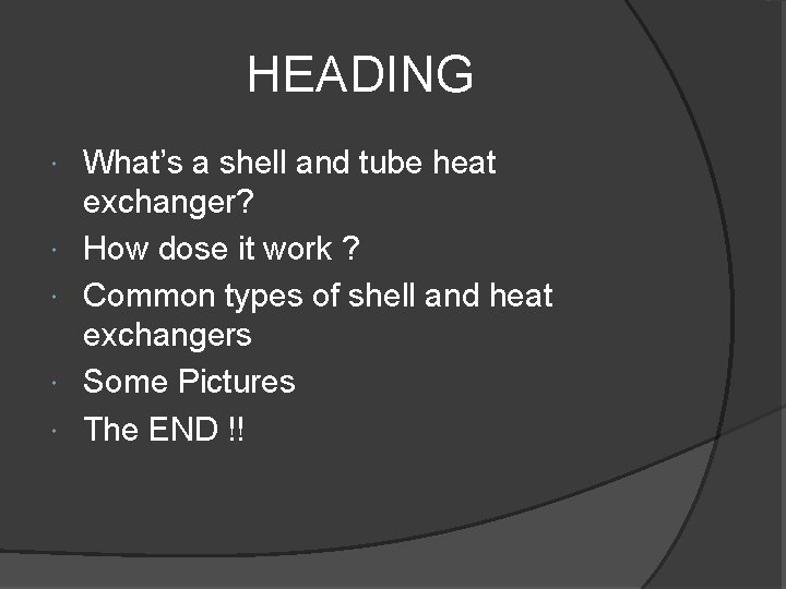 HEADING What’s a shell and tube heat exchanger? How dose it work ? Common