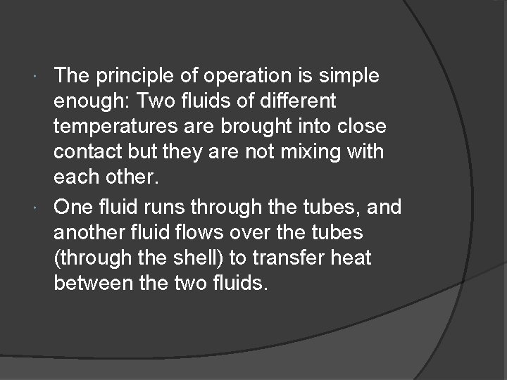 The principle of operation is simple enough: Two fluids of different temperatures are brought