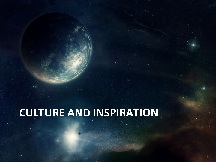 CULTURE AND INSPIRATION 
