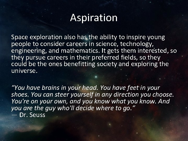 Aspiration Space exploration also has the ability to inspire young people to consider careers